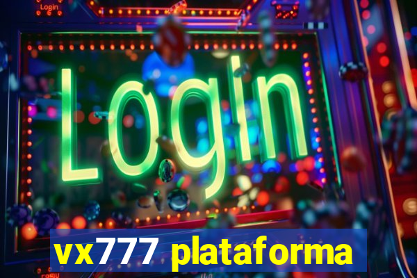 vx777 plataforma